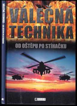 Bill Gunston: Válečná technika : od oštěpu po stíhačku