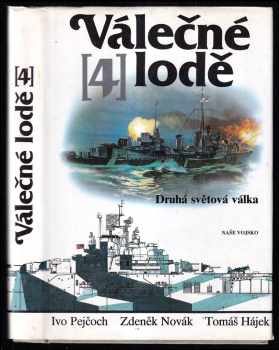 Válečné lodě : 4 - Druhá světová válka - Ivo Pejčoch, Tomáš Hájek, Zdeněk Novák (1993, Naše vojsko) - ID: 780814