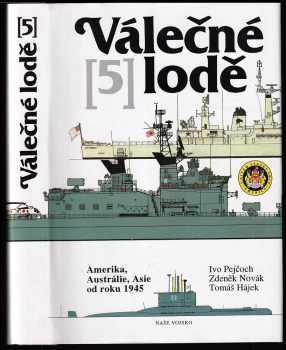 Ivo Pejčoch: Válečné lodě. 5, Amerika, Austrálie, Asie od roku 1945