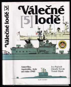 Válečné lodě : 5 - Amerika, Austrálie, Asie od roku 1945 - Ivo Pejčoch (1994, Naše vojsko) - ID: 848837