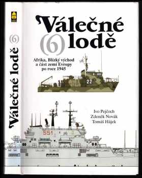 Ivo Pejčoch: Válečné lodě 6, Afrika, Blízký východ a část zemí Evropy po roce 1945.