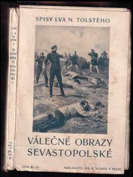 Válečné obrazy sevastopolské - Lev Nikolajevič Tolstoj (1923, Jos. R. Vilímek) - ID: 895910