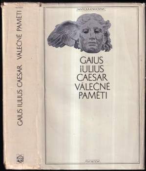 Válečné paměti : o válce gallské, o válce občanské, alexandrijské, africké a hispánské - Gaius Iulius Caesar (1972, Svoboda) - ID: 758309