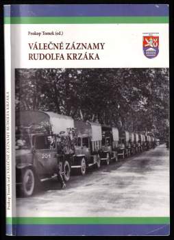 Válečné záznamy Rudolfa Krzáka - DEDIKACE PROKOP TOMEK, ALEXANDRA ZETKOVÁ MCKENZIE A JAN SEVERIN KRZÁK