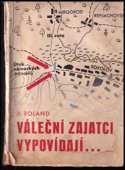 H Roland: Váleční zajatci vypovídají - Kriegsgefangene sagen aus - Podle úředních dokladů sestaveno z příkazu Německého státního ministerstva pro Čechy a Moravu.