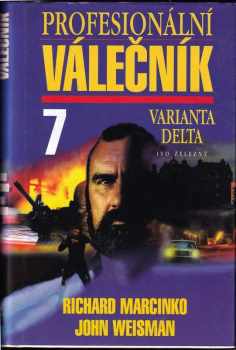 Profesionální válečník : 7 - Varianta Delta - Richard Marcinko, John Weisman (2000, IŽ)