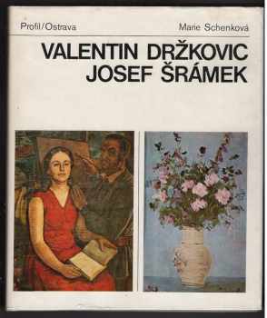 Marie Schenková: Valentin Držkovic : Josef Šrámek : monografie