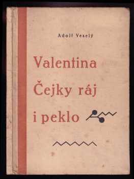 Adolf Veselý: Valentina Čejky ráj i peklo