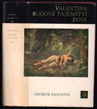 George Sand: Valentina Rodové tajemství. Jana.