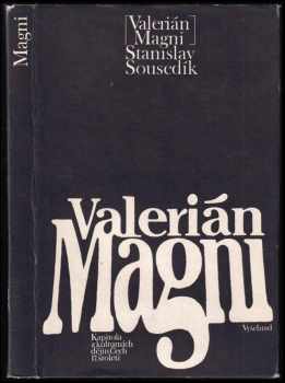 Valerián Magni : (1586-1661) : kapitola z kulturních dějin Čech 17. století - Stanislav Sousedík, Valeriano Magni (1983, Vyšehrad) - ID: 442466