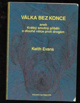 Válka bez konce, aneb, Krátký smutný příběh o dlouhé válce proti drogám