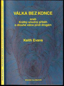 Válka bez konce, aneb, Krátký smutný příběh o dlouhé válce proti drogám