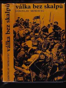 Jaroslav Moravec: Válka bez skalpů