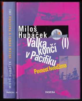 Válka končí v Pacifiku ; Pevnost Iwodžima ; Dobývání Okinawy : I - Miloš Hubáček (2000, Paseka) - ID: 1138719