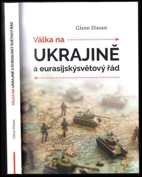 Glenn Diesen: Válka na Ukrajině a eurasijský světový řád