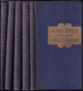 Alois Žipek: Válka národů 1914-1918 a účast českého národa v boji za svobodu