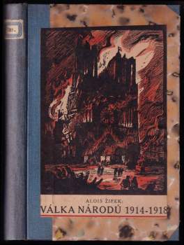 Alois Žipek: Válka národů 1914-1918 a účast českého národa v boji za svobodu - 5. díl