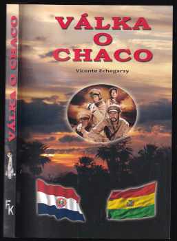 Vicente Echegaray: Válka o Chaco