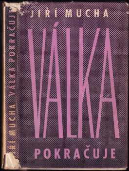 Jiří Mucha: Válka pokračuje