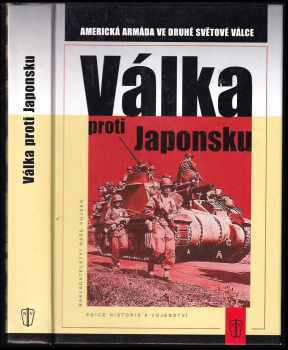 Válka proti Japonsku : americká armáda ve druhé světové válce