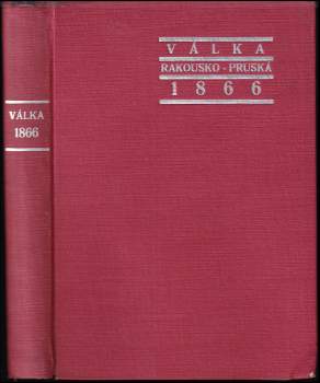 Karel Kudr: Válka rakousko-pruská 1866 v Čechách a na Moravě