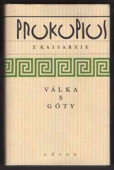 Prokopios z Kaisareie: Válka s Góty : Prokopios z Kaisareie , z řeckého originálu ... přeložil Pavel Beneš , poznámkou opatřila Magda Venclová , doslov napsal Vladimír Vavřínek