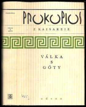 Prokopios z Kaisareie: Válka s Góty : Prokopios z Kaisareie , z řeckého originálu ... přeložil Pavel Beneš , poznámkou opatřila Magda Venclová , doslov napsal Vladimír Vavřínek