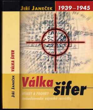 Jiří Janeček: Válka šifer : výhry a prohry československé vojenské rozvědky (1939-1945)