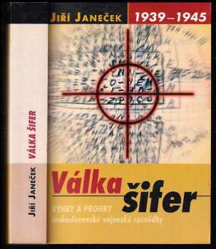 Jiří Janeček: Válka šifer - výhry a prohry československé vojenské rozvědky (1939-1945)