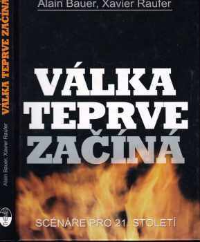 Alain Bauer: Válka teprve začíná : scénáře pro 21. století