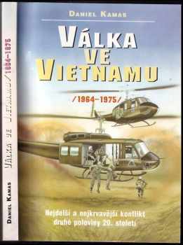 Válka ve Vietnamu : 1964-1975 - Daniel Kamas (1997, Votobia) - ID: 533844