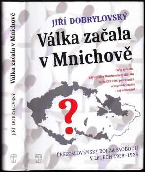 Jiří Dobrylovský: Válka začala v Mnichově