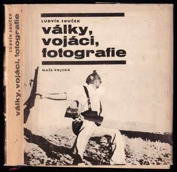 Ludvík Souček: Války, vojáci, fotografie