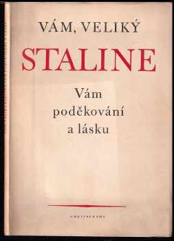 Vám, veliký Staline, Vám poděkování a lásku