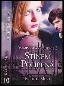 Richelle Mead: Vampýrská akademie 3 : Stínem políbená