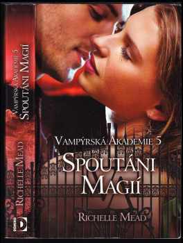 Richelle Mead: Vampýrská akademie 5, Spoutáni magií.