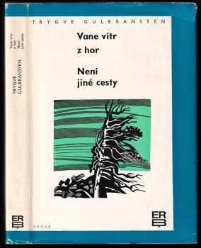 Vane vítr z hor ; Není jiné cesty : 2.,3.díl - Trygve Gulbranssen (1970, Práce) - ID: 60297