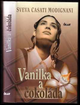 Vanilka a čokoláda - Sveva Casati Modignani (2002, Ikar) - ID: 526770