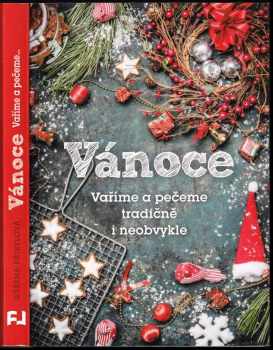 Vánoce : vaříme a pečeme tradičně i neobvykle
