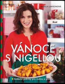 Vánoce s Nigellou : sváteční pokrmy pro rodinu a přátele - Nigella Lawson (2010, Ikar) - ID: 756866
