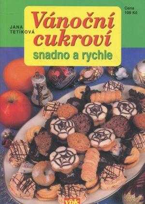 Vánoční cukroví snadno a rychle - Jana Tetíková (2007, Agentura V.P.K) - ID: 695092