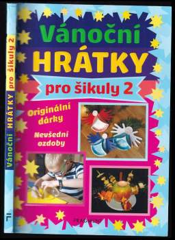 Vánoční hrátky pro šikuly 2 : vánoční dekorace, originální ozdoby, nevšední dárky