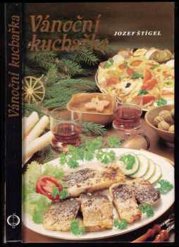 Vánoční kuchařka - Jozef Štígel (1990, Osveta) - ID: 790919
