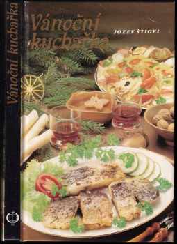Vánoční kuchařka - Jozef Štígel (1990, Osveta) - ID: 741835