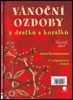 Ivona Šuchmannová: Vánoční ozdoby z drátků a korálků