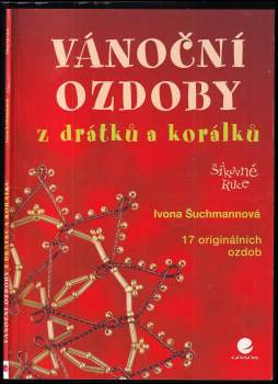 Ivona Šuchmannová: Vánoční ozdoby z drátků a korálků