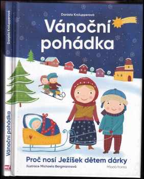 Daniela Krolupperová: Vánoční pohádka : proč nosí Ježíšek dětem dárky