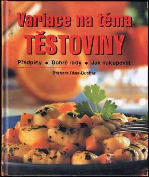 Barbara Rias-Bucher: Variace na téma těstoviny : předpisy, dobré rady, jak nakupovat