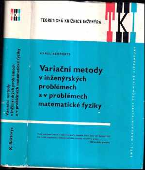 Karel Rektorys: Variační metody v inženýrských problémech a v problémech matematické fyziky Určeno [také] posl. vys. škol