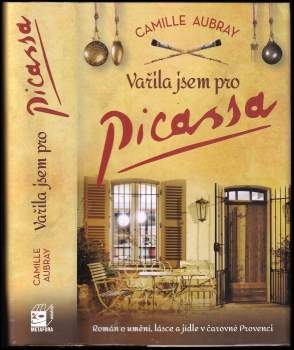 Camille Aubray: Vařila jsem pro Picassa